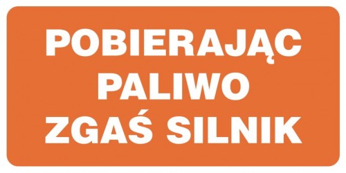 Znak - Pobierając paliwo zgaś silnik